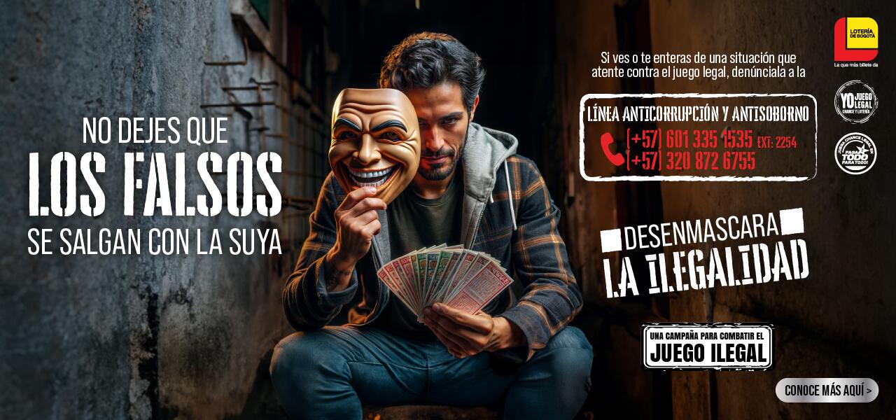 No dejes que los falsos se salgan con la suya. Si ves o te enteras de una situación que atente contra el juego legal, denunciala a la línea Anticorrupción y Antisoborno (+57) 601 335 1535 Ext 2254 o (+57) 320 872 6755